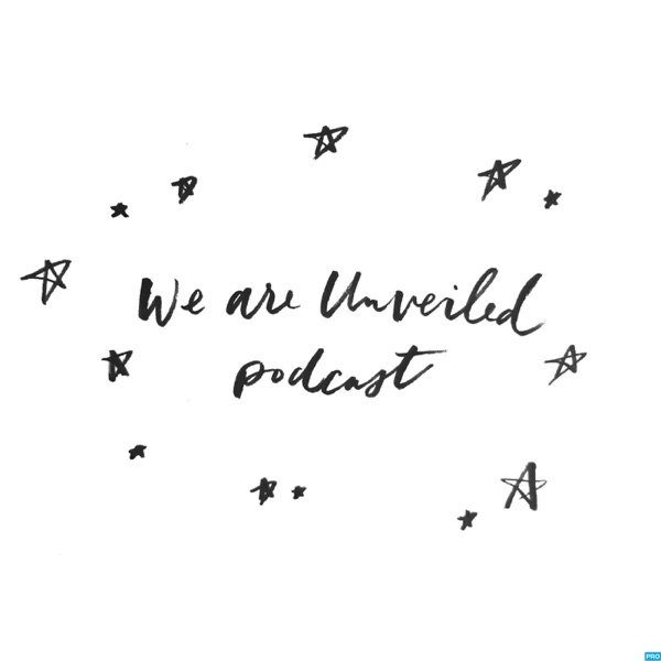 We Are Unveiled Podcast cover image